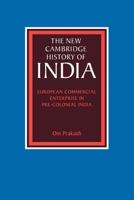 European Commercial Enterprise in Pre-Colonial India 0521796911 Book Cover