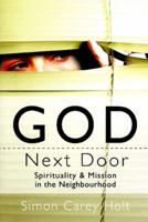 God Next Door: Spirituality and Mission in the Neighbourhood 0908284632 Book Cover