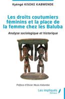 Les droits coutumiers féminins et la place de la femme chez les Baluba: Analyse sociologique et historique (French Edition) B0F8T96JWJ Book Cover