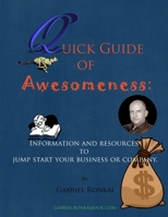The Quick of Guide of Awesomeness: : An easy way to jump-start your business or company. 1986882926 Book Cover