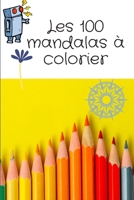 Les 100 mandalas à colorier (French Edition) B087SJXLQ1 Book Cover