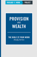 Theology of Work Project: Provision and Wealth 1619706628 Book Cover