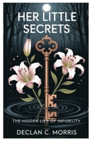 Her Little Secrets: The Hidden Lies of Infidelity B0FNMQP5T1 Book Cover