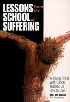 Lessons from the School of Suffering: A Young Priest with Cancer Teaches Us How to Live 0867164557 Book Cover