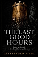 THE LAST GOOD HOURS B0H6XDC5HS Book Cover