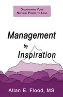 Management by Inspiration: Discovering Your Natural Power to Lead 1771434236 Book Cover