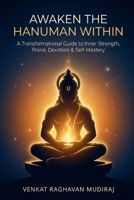 Awaken the Hanuman Within: A Transformational Guide to Inner Strength, Prana, Devotion & Self-Mastery B0GVDQMH2P Book Cover