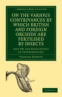 The Various Contrivances by Which Orchids Are Fertilised by Insects 1410207056 Book Cover