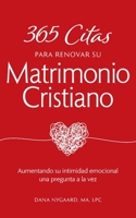 365 Citas para Renovar su Matrimonio Cristiano: Aumentando su intimidad emocional una pregunta a la vez null Book Cover