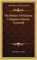 The History of Glasney Collegiate Church, Cornwall 1019064129 Book Cover