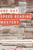 One-Day Speed Reading Mastery: Triple Your Reading Speed For Increased Productivity B088Y29MFZ Book Cover