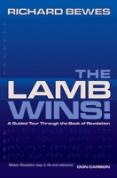 Lamb Wins, The: A Guided Tour through Revelation 1857925971 Book Cover
