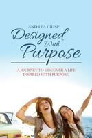 Designed with Purpose: A Journey to Discover a Life Inspired with Purpose. 099206600X Book Cover