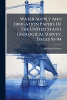 Water-supply And Irrigation Papers Of The United States Geological Survey, Issues 91-94 1248789172 Book Cover