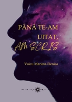 PânA Te-Am Uitat, Am Scris (Romanian Edition) 1291868283 Book Cover