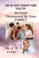 He Is Not Right For You If: He Feels Threatened By Your FAMILY! B0CLXVVF5M Book Cover