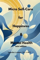 Micro Self-Care for Happiness & Mental Health: Mini Edition B0FDX5397W Book Cover