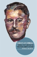 Forests of Symbols: World, Text & Self in Malcolm Lowry's Fiction 082034169X Book Cover