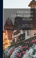 Friedrich Ludwig Jahns Werke. 1018768874 Book Cover