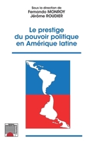 Le prestige du pouvoir politique en Amérique latine (Horizons Amérique Latine) (French Edition) 2343175136 Book Cover