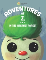 Z.’s Internet Forest Adventure: The Story About Internet Safety and Dangers That Lurk Online 619916394X Book Cover