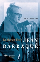 La mer en feu: Jean Barraqué (HR.POINT ORGUE) (French Edition) 2705667776 Book Cover