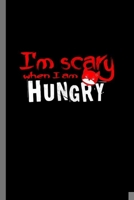 I'm Scary when I'm Hungry: For Cats Animal Lovers Cute Animal Composition Book Smiley Sayings Funny Vet Tech Veterinarian Animal Rescue Sarcastic For Kids Veterinarian Play Kit And Vet Childerns Gift  1695964446 Book Cover