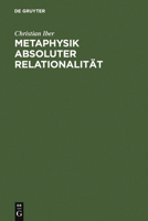 Metaphysik Absoluter Relationalitat: Eine Studie Zu Den Beiden Ersten Kapiteln Von Hegels Wesenslogik 3110124386 Book Cover
