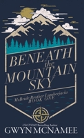 Beneath the Mountain Sky : A Small Town Mountain Man Lumberjack Second Chance Romance 195906231X Book Cover