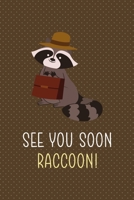 See You Soon Raccoon!: All Purpose 6x9 Blank Lined Notebook Journal Way Better Than A Card Trendy Unique Gift Brown Points Raccoon 170657939X Book Cover