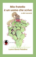 Mio fratello è un uomo che scrive e altri racconti (Italian Edition) B0CJXBHR8G Book Cover
