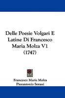 Delle Poesie Volgari E Latine Di Francesco Maria Molza V1 (1747) 1104645424 Book Cover