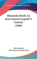 Bismarcks Briefe An Den General Leopold V. Gerlach (1896) 1167663942 Book Cover