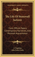 The Life of Stonewall Jackson: From Official Papers, Contemporary Narratives, and Personal Acquaintance 1163457043 Book Cover