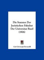 Die Statuten Der Juristischen Fakultat Der Universitat Basel (1906) 1169528139 Book Cover