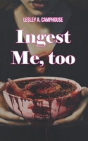 Ingest Me, too B0FF9BYYDP Book Cover