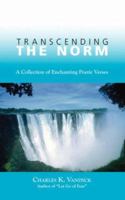 Transcending the Norm: A Collection of Enchanting Poetic Verses 1425100716 Book Cover