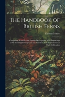 A Handbook Of British Ferns: Intended As A Guide And Companion In Fern Culture 1145892795 Book Cover