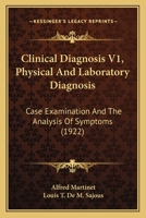 Clinical Diagnosis V1, Physical And Laboratory Diagnosis: Case Examination And The Analysis Of Symptoms 1166626849 Book Cover
