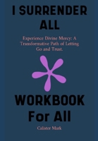 I Surrender All Workbook: Experience Divine Mercy B0DVCC8GPG Book Cover