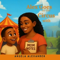Alex Goes to the Circus with Mom Notes B0FCCJZZPX Book Cover