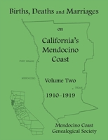 Births, Deaths, and Marriages on California's Mendocino Coast, Vol. Two: 1910-1919 0788406094 Book Cover