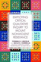 Employing Critical Qualitative Inquiry to Mount Nonviolent Resistance 197550044X Book Cover