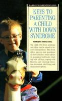 Keys to Parenting a Child With Down's Syndrome (Barron's Parenting Keys) 0812014588 Book Cover
