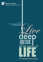Live Deep and Suck all the Marrow of Life: H.D. Thoreau's Literary Legacy (Literary Studies) 1648890741 Book Cover