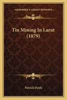Tin Mining in Larut 1018969349 Book Cover