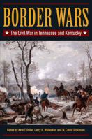 Border Wars: The Civil War in Tennessee and Kentucky 1606352415 Book Cover