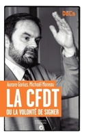 La CFDT ou la volonté de signer. 2012358500 Book Cover