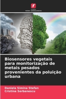 Biosensores vegetais para monitorização de metais pesados provenientes da poluição urbana 6209452396 Book Cover