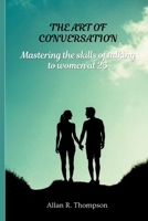 The art of conversation: Mastering the skills of talking to women at 25 B0BZF8XJBF Book Cover